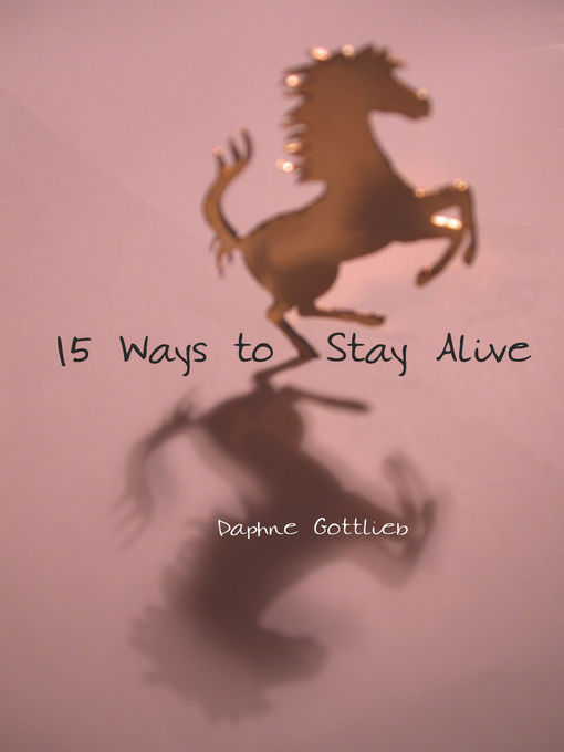Title details for 15 Ways to Stay Alive by Daphne Gottlieb - Wait list